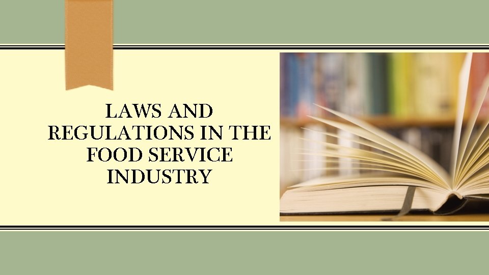 LAWS AND REGULATIONS IN THE FOOD SERVICE INDUSTRY 