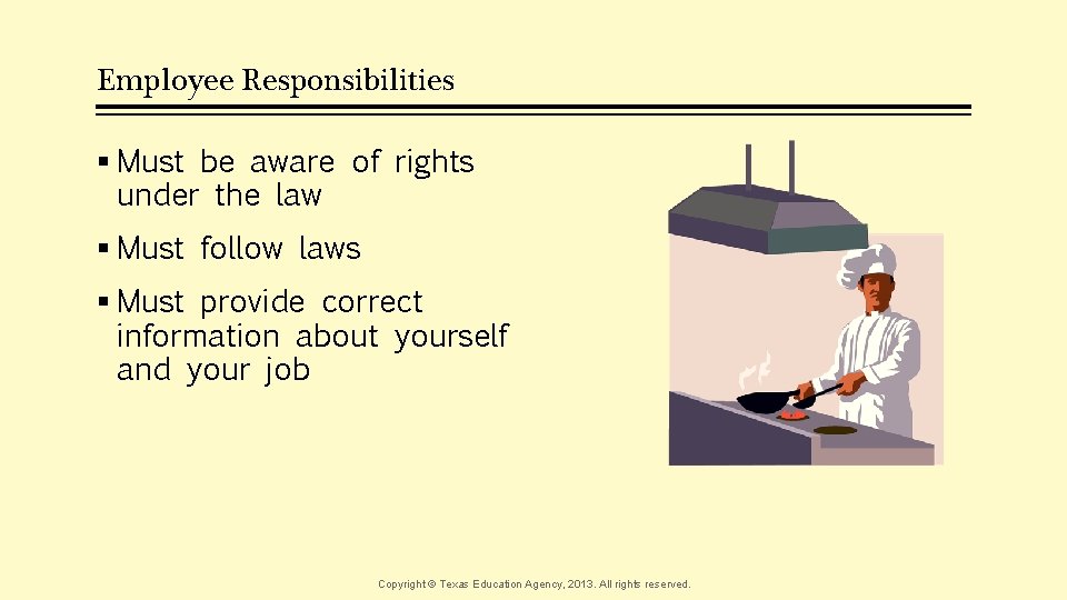 Employee Responsibilities § Must be aware of rights under the law § Must follow