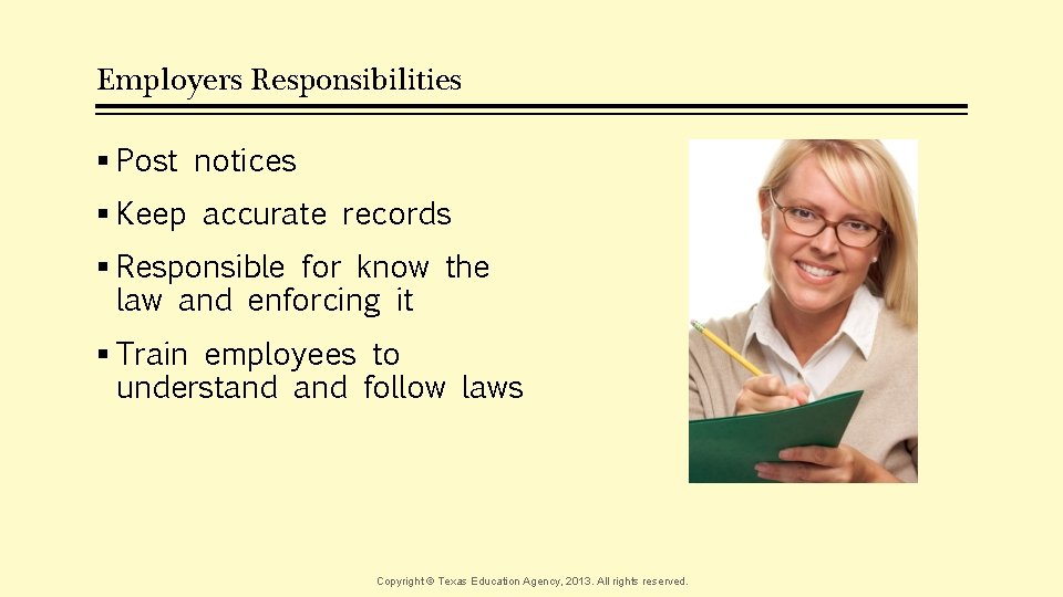 Employers Responsibilities § Post notices § Keep accurate records § Responsible for know the