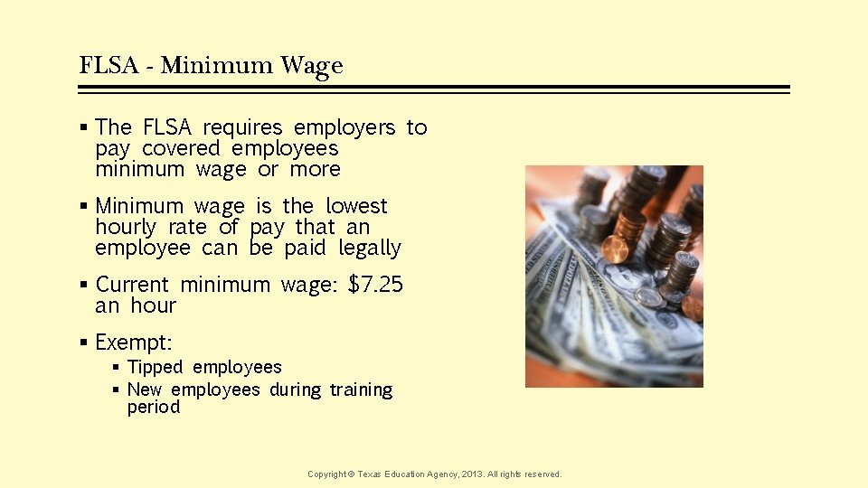 FLSA - Minimum Wage § The FLSA requires employers to pay covered employees minimum