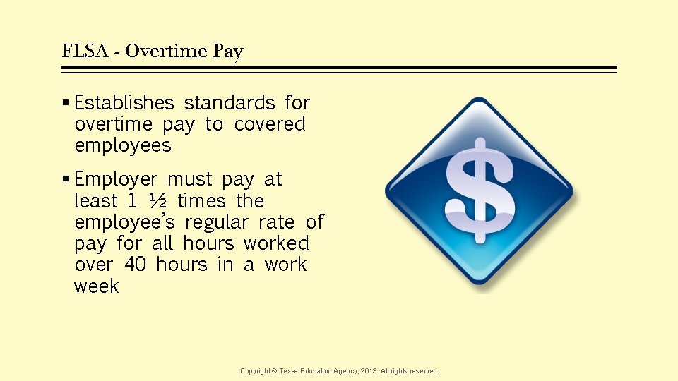 FLSA - Overtime Pay § Establishes standards for overtime pay to covered employees §