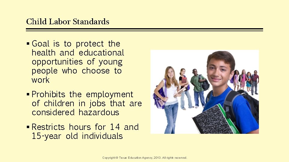 Child Labor Standards § Goal is to protect the health and educational opportunities of