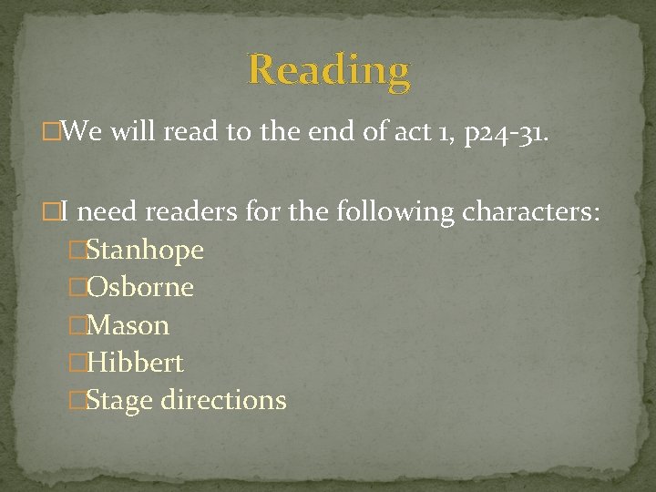 Reading �We will read to the end of act 1, p 24 -31. �I