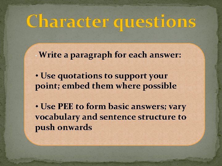 Character questions • Write a paragraph for each answer: • Use quotations to support