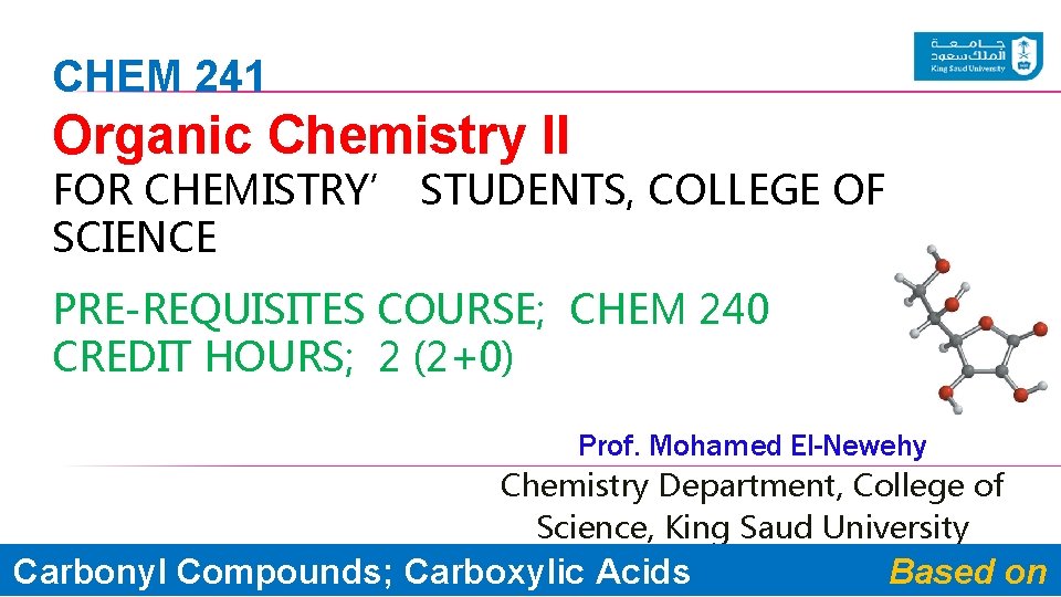 CHEM 241 Organic Chemistry II FOR CHEMISTRY’ STUDENTS, COLLEGE OF SCIENCE PRE-REQUISITES COURSE; CHEM