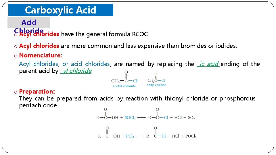 Carboxylic Acid. Derivatives Chloride o Acyl chlorides have the general formula RCOCl. o Acyl