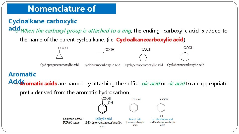 Nomenclature of Carboxylic Acids Cycloalkane carboxylic acid o When the carboxyl group is attached