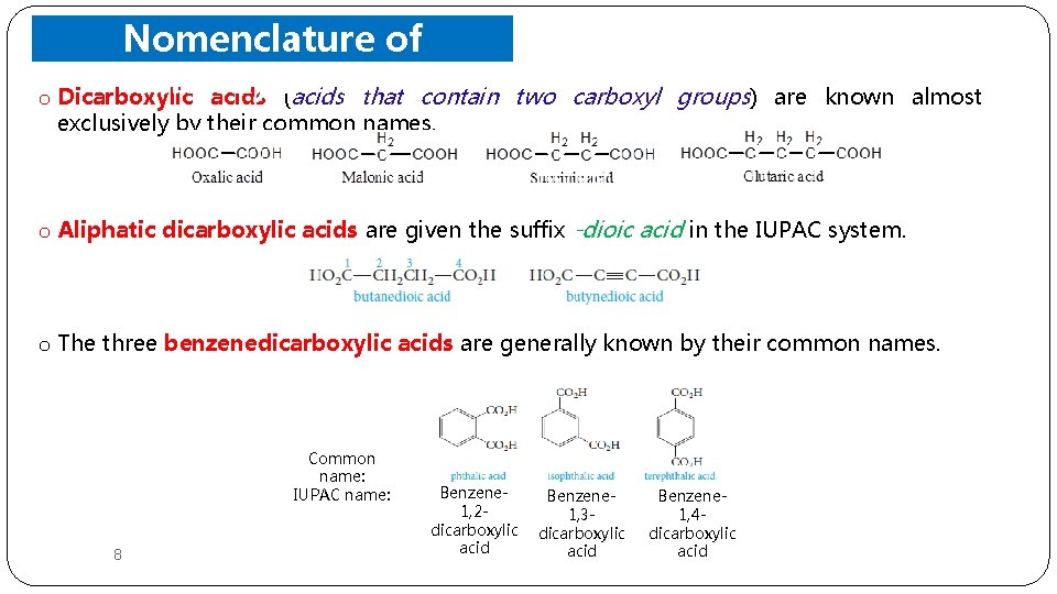 Nomenclature of Carboxylic Acids o Dicarboxylic acids (acids that contain exclusively by their common