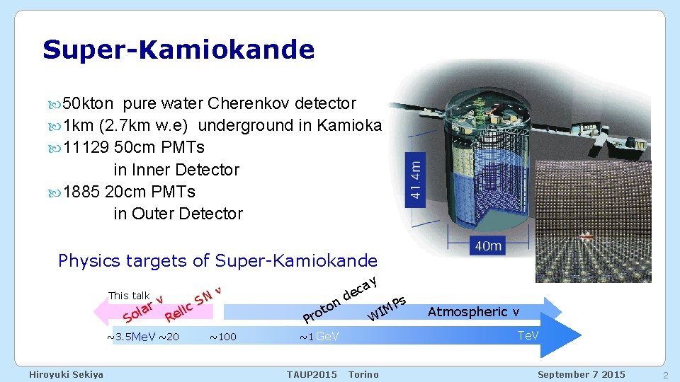 Super-Kamiokande 50 kton pure water Cherenkov detector 1 km (2. 7 km w. e)