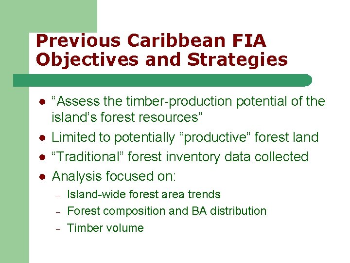 Previous Caribbean FIA Objectives and Strategies l l “Assess the timber-production potential of the Previous Caribbean FIA Objectives and Strategies l l “Assess the timber-production potential of the
