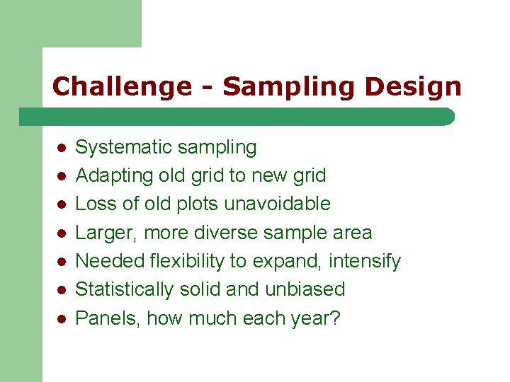 Challenge - Sampling Design l l l l Systematic sampling Adapting old grid to Challenge - Sampling Design l l l l Systematic sampling Adapting old grid to