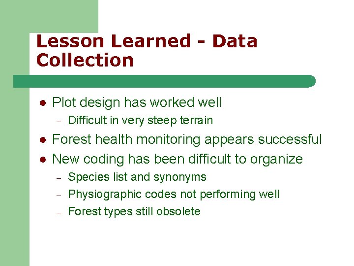 Lesson Learned - Data Collection l Plot design has worked well – l l Lesson Learned - Data Collection l Plot design has worked well – l l