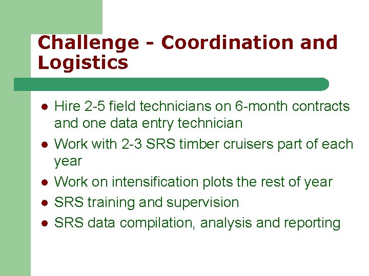 Challenge - Coordination and Logistics l l l Hire 2 -5 field technicians on Challenge - Coordination and Logistics l l l Hire 2 -5 field technicians on