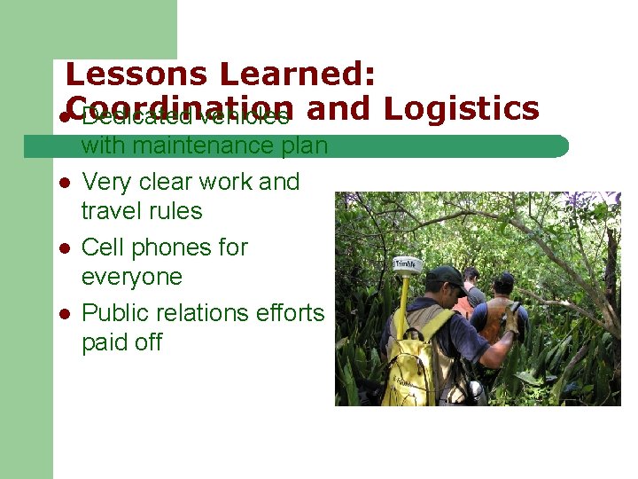 Lessons Learned: l. Coordination Dedicated vehicles and Logistics l l l with maintenance plan Lessons Learned: l. Coordination Dedicated vehicles and Logistics l l l with maintenance plan