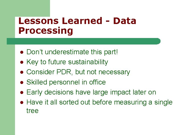 Lessons Learned - Data Processing l l l Don’t underestimate this part! Key to Lessons Learned - Data Processing l l l Don’t underestimate this part! Key to