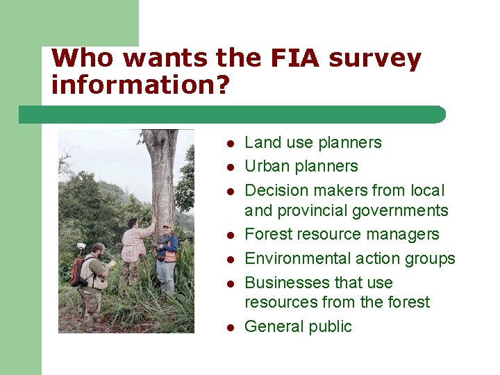 Who wants the FIA survey information? l l l l Land use planners Urban Who wants the FIA survey information? l l l l Land use planners Urban