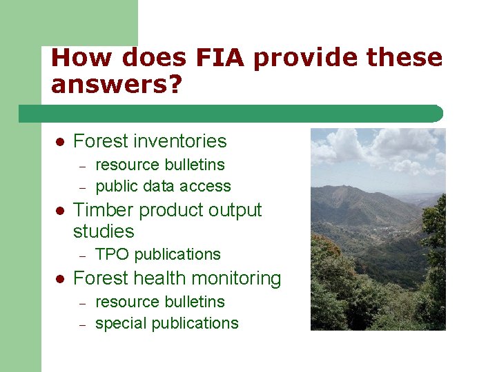 How does FIA provide these answers? l Forest inventories – – l Timber product How does FIA provide these answers? l Forest inventories – – l Timber product