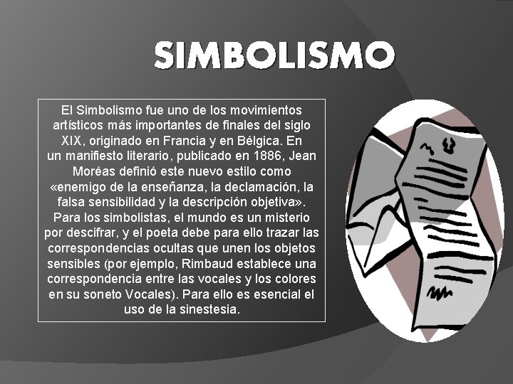 SIMBOLISMO El Simbolismo fue uno de los movimientos artísticos más importantes de finales del