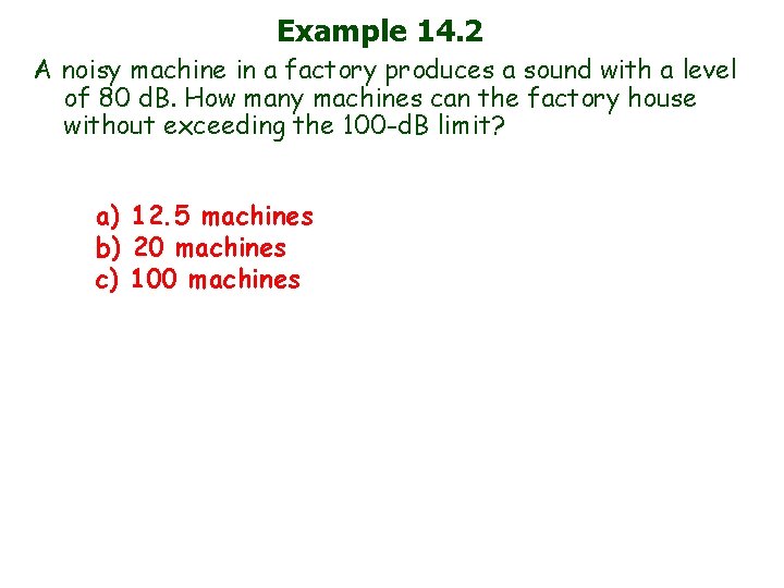 Example 14. 2 A noisy machine in a factory produces a sound with a
