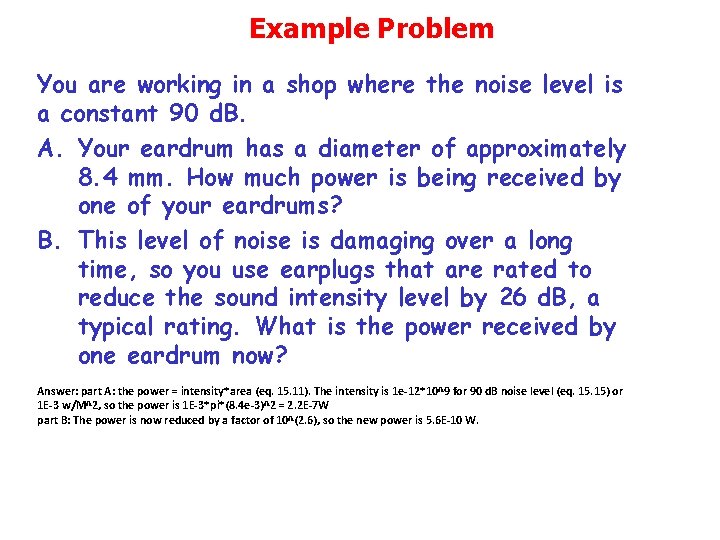 Example Problem You are working in a shop where the noise level is a