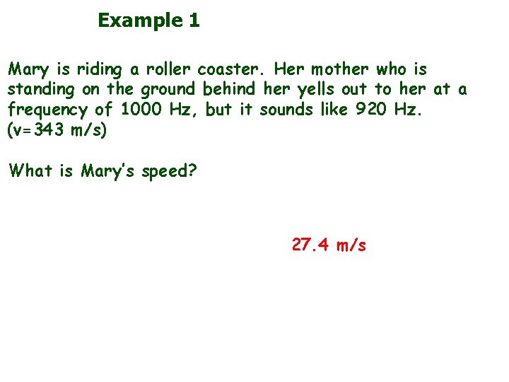 Example 1 Mary is riding a roller coaster. Her mother who is standing on
