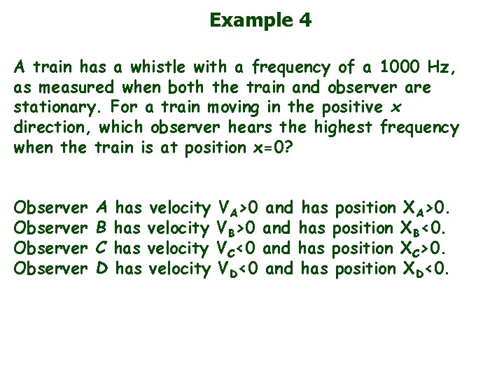 Example 4 A train has a whistle with a frequency of a 1000 Hz,