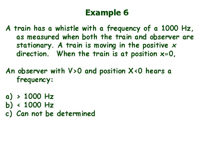 Example 6 A train has a whistle with a frequency of a 1000 Hz,