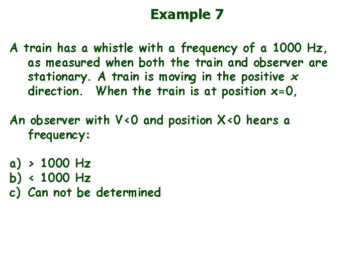 Example 7 A train has a whistle with a frequency of a 1000 Hz,