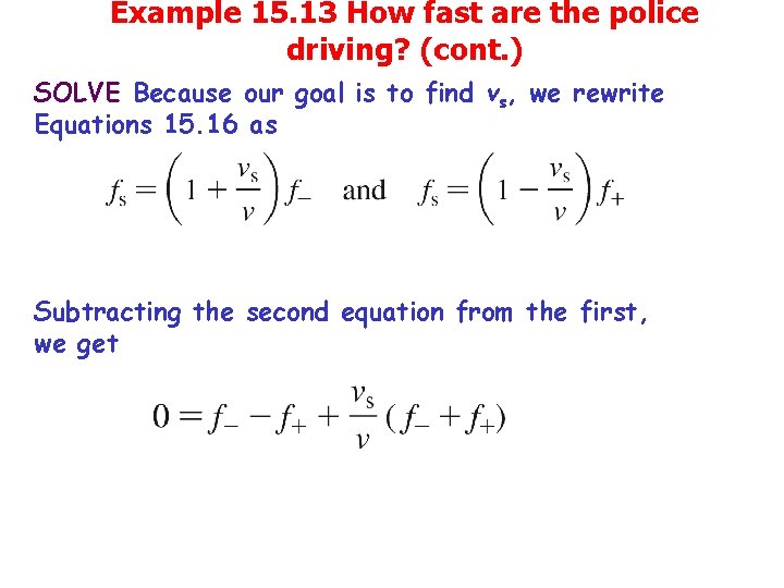 Example 15. 13 How fast are the police driving? (cont. ) SOLVE Because our