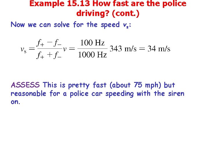 Example 15. 13 How fast are the police driving? (cont. ) Now we can