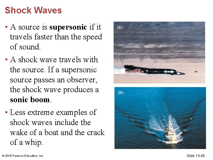 Shock Waves • A source is supersonic if it travels faster than the speed