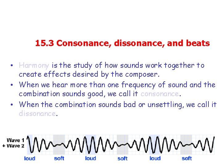 15. 3 Consonance, dissonance, and beats • Harmony is the study of how sounds