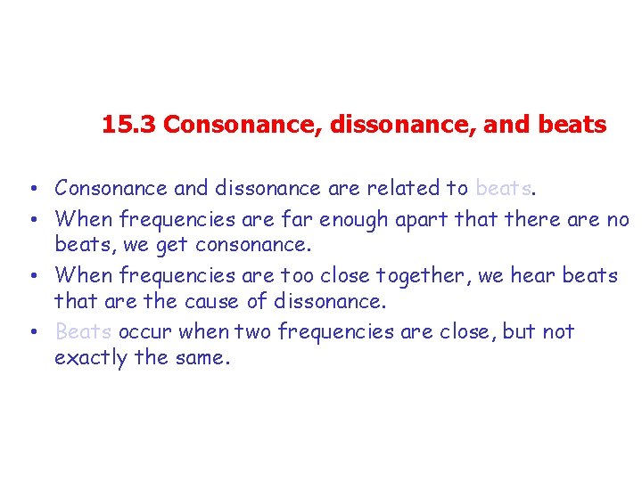 15. 3 Consonance, dissonance, and beats • Consonance and dissonance are related to beats.