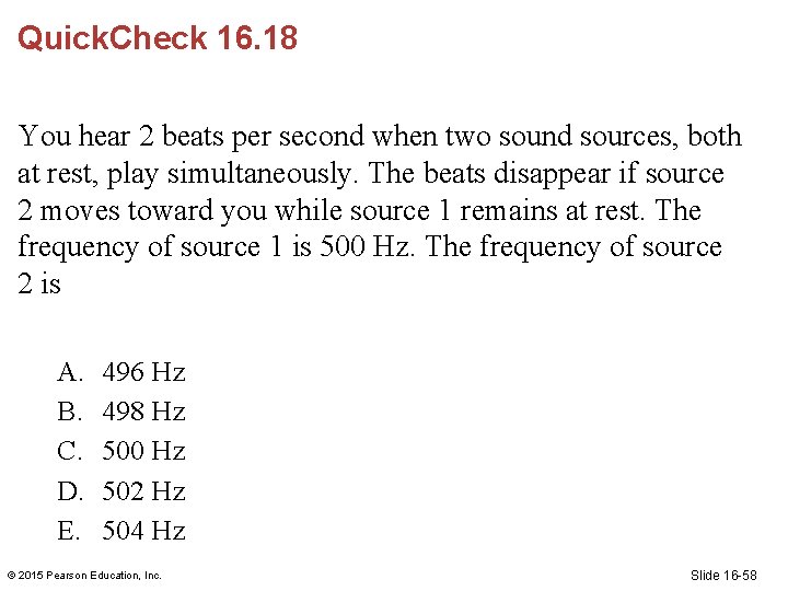 Quick. Check 16. 18 You hear 2 beats per second when two sound sources,