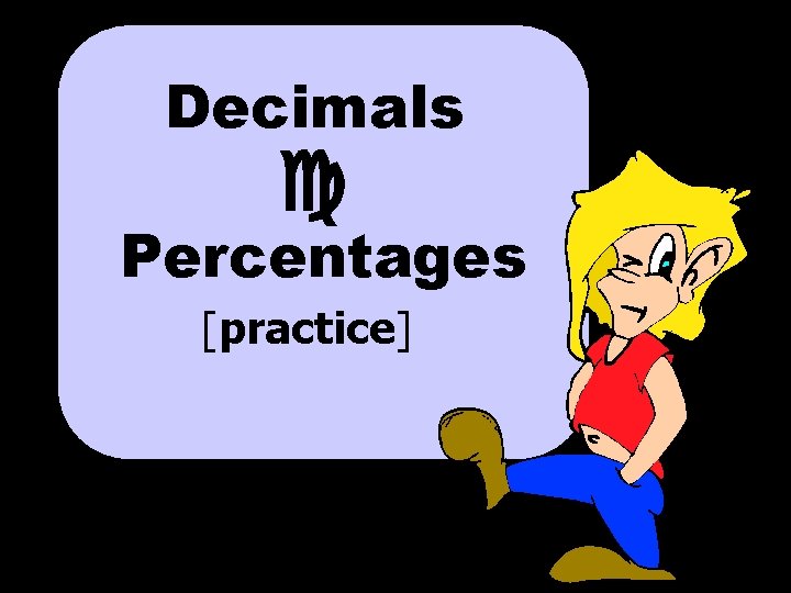 Decimals c Percentages [practice] © T Madas 