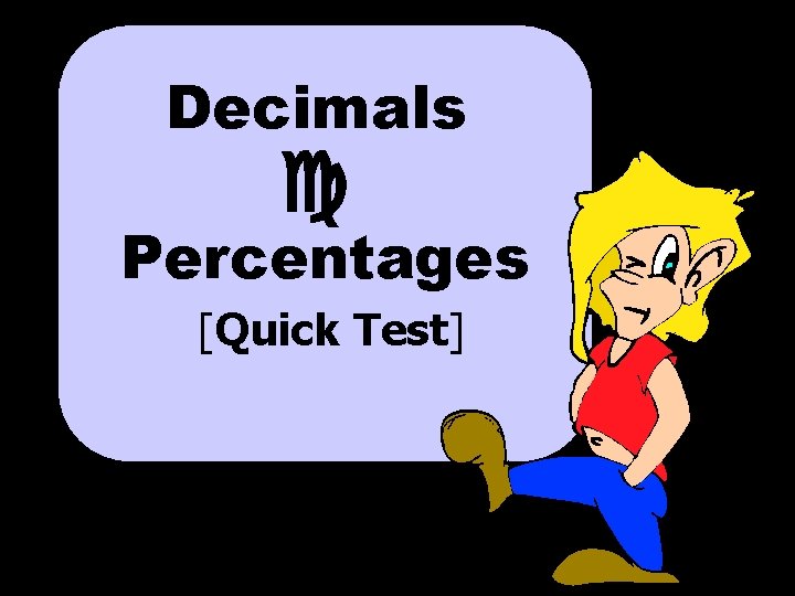 Decimals c Percentages [Quick Test] © T Madas 