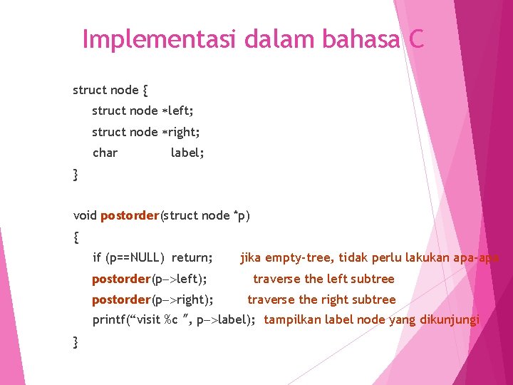 Implementasi dalam bahasa C struct node { struct node *left; struct node *right; char