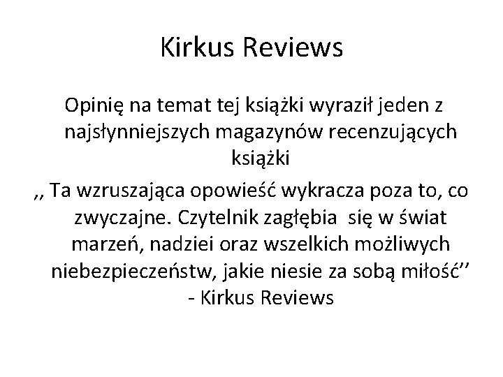 Kirkus Reviews Opinię na temat tej książki wyraził jeden z najsłynniejszych magazynów recenzujących książki