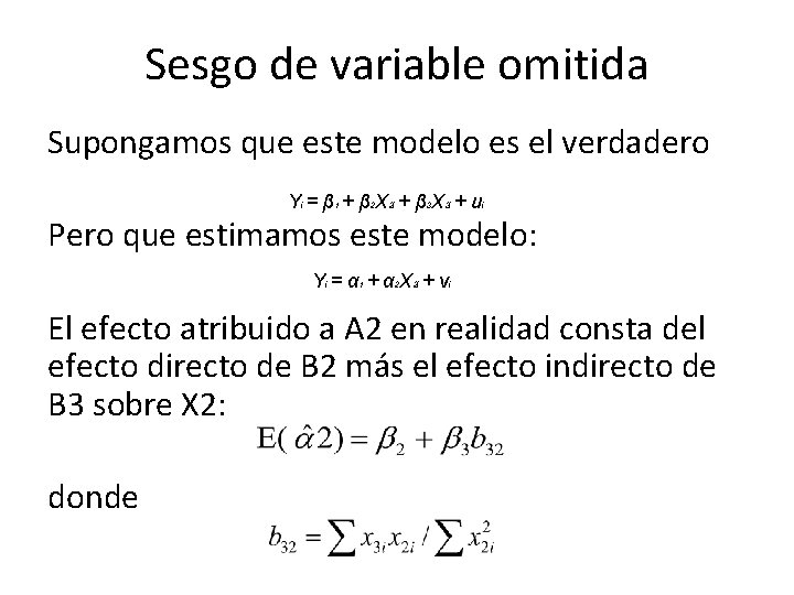 Sesgo de variable omitida Supongamos que este modelo es el verdadero Yi = β