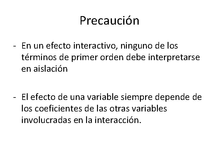 Precaución - En un efecto interactivo, ninguno de los términos de primer orden debe