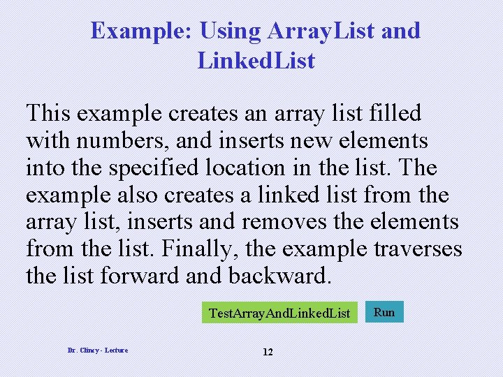 Example: Using Array. List and Linked. List This example creates an array list filled