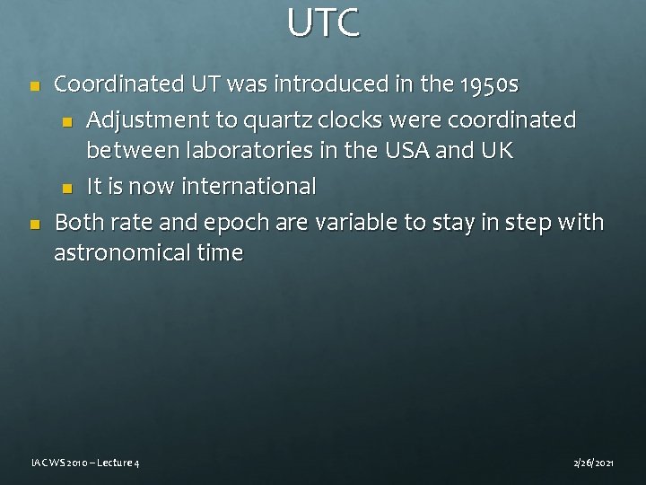 UTC n n Coordinated UT was introduced in the 1950 s n Adjustment to