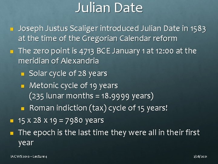 Julian Date n n Joseph Justus Scaliger introduced Julian Date in 1583 at the