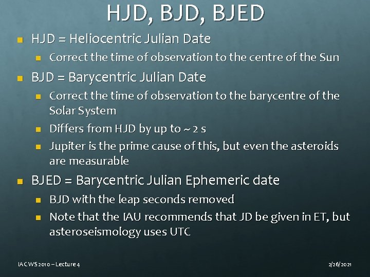 HJD, BJED n HJD = Heliocentric Julian Date n n BJD = Barycentric Julian