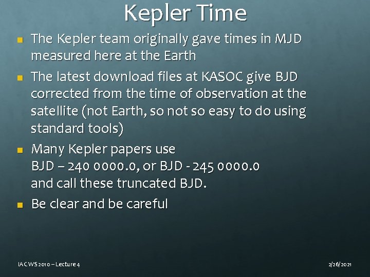 Kepler Time n n The Kepler team originally gave times in MJD measured here