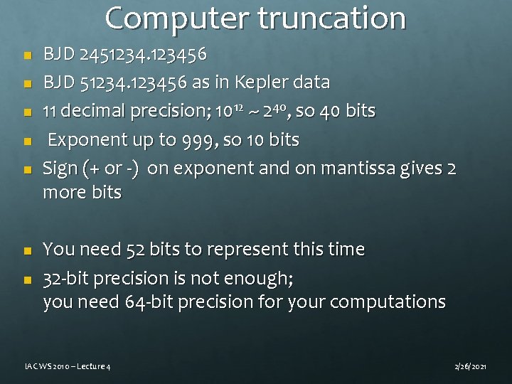 Computer truncation n n n BJD 245123456 BJD 5123456 as in Kepler data 11