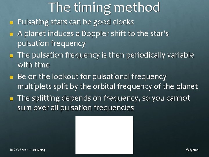 The timing method n n n Pulsating stars can be good clocks A planet