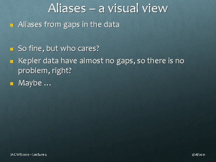 Aliases – a visual view n n Aliases from gaps in the data So