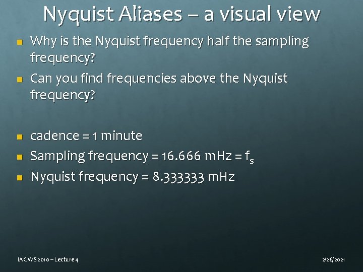 Nyquist Aliases – a visual view n n n Why is the Nyquist frequency