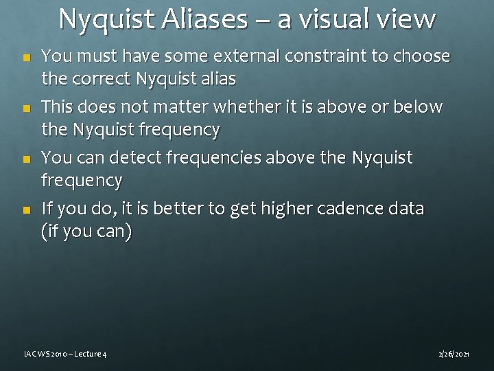 Nyquist Aliases – a visual view n n You must have some external constraint